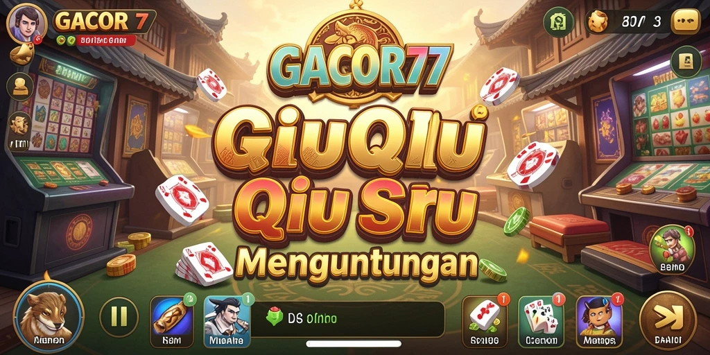 Screenshot utama GACOR77 menunjukkan keseruan bermain QiuQiu.